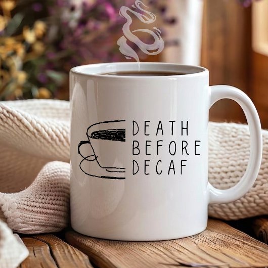 Tod vor entcoffeiniert Lustig für Kaffeetrinker Kaffeetasse