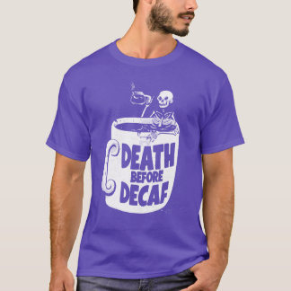 Tod vor Entkoffeiniert Lustiger Kaffee T-Shirt