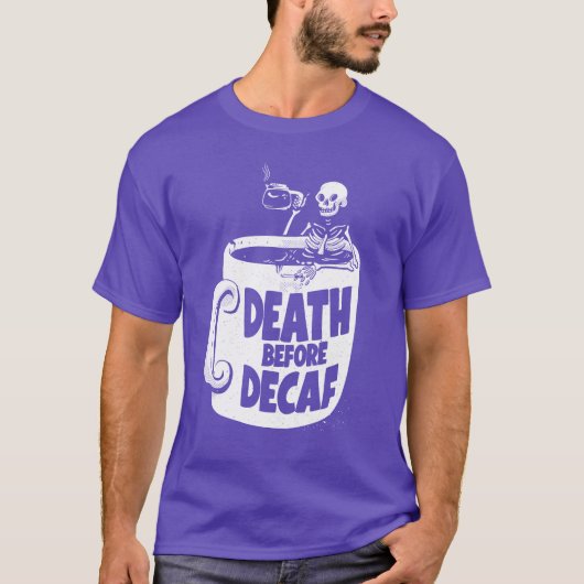 Tod vor Entkoffeiniert Lustiger Kaffee T-Shirt (Vorderseite)