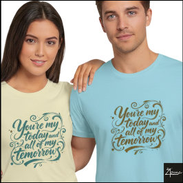 Today And Tomorrows Brush Script Zitat T-Shirt