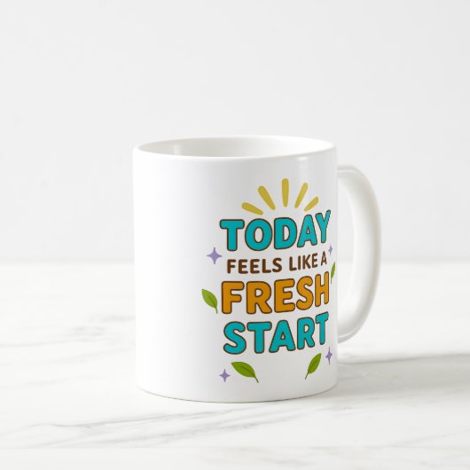 Today Feels Like a Fresh Start – Positive Mug Kaffeetasse (VorderseiteRechts)