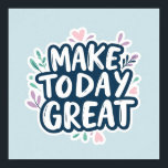 Today Great | Minimalist Inspirational Wall Art Poster<br><div class="desc">Elevate your space with a touch of daily inspiration. This minimalist "Make Today Great" poster features a clean,  modern design that blends seamlessly into any home office or living room. A perfect reminder that every day is a fresh start to achieve something extraordinary.</div>