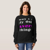 Today I am only doing Avery things Sweatshirt (Vorne ganz)