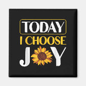 Today I Choose Joy  Magnet (Vorne)
