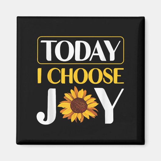 Today I Choose Joy Magnet (Vorne)