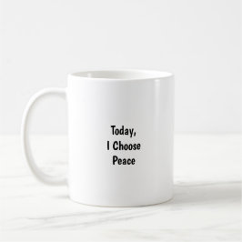 Today I Choose Peace Mug - Mindful Reminder  Kaffeetasse