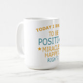 Today I decided to be Positive Kaffeetasse (Vorderseite Links)