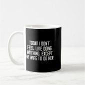 Today I Don't Feel Like Doing Anything Except My W Kaffeetasse (Links)