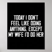 Today I Don't Feel Like Doing Anything Except My W Poster (Vorne)