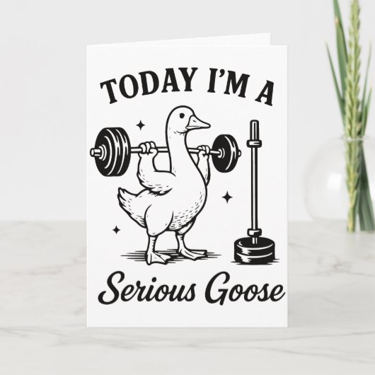 Today I’m a Serious Goose Funny Gym Goose Fitness Karte (Vorderseite)