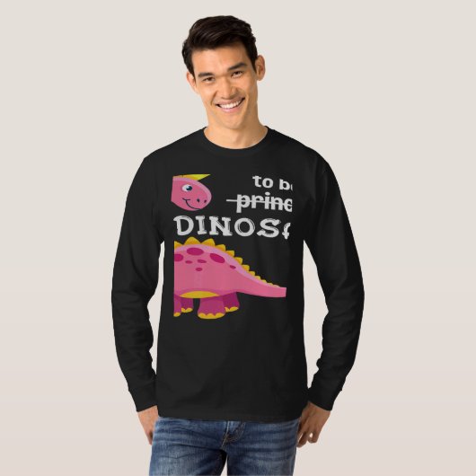 Today I Want To Be A Princess Dinosaur Girl Dino T-Shirt (Vorne ganz)