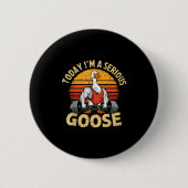 Today I'm A Serious Goose Funny Gym Weightlifting  Button (Vorderseite)