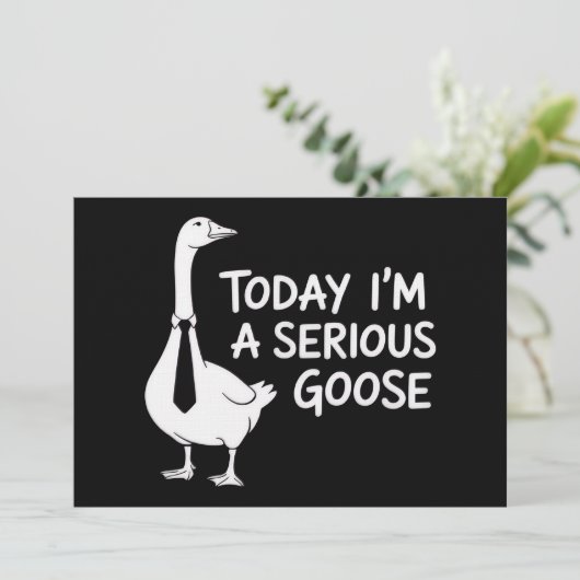 Today I'm a Serious Goose Funny Office Animal Einladung (Stehend Vorderseite)