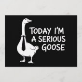 Today I'm a Serious Goose Funny Office Animal Einladung (Vorderseite)