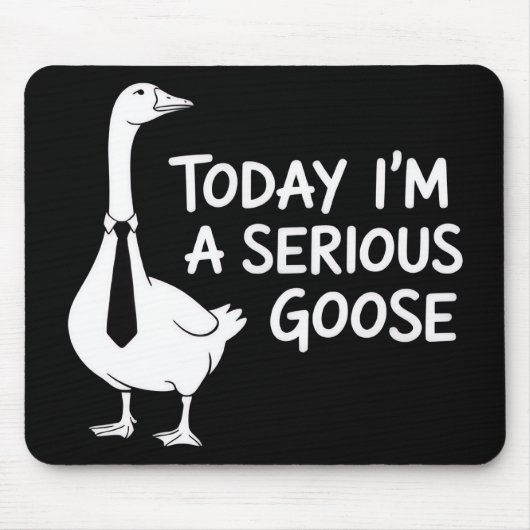 Today I'm a Serious Goose Funny Office Animal  Mousepad (Vorne)