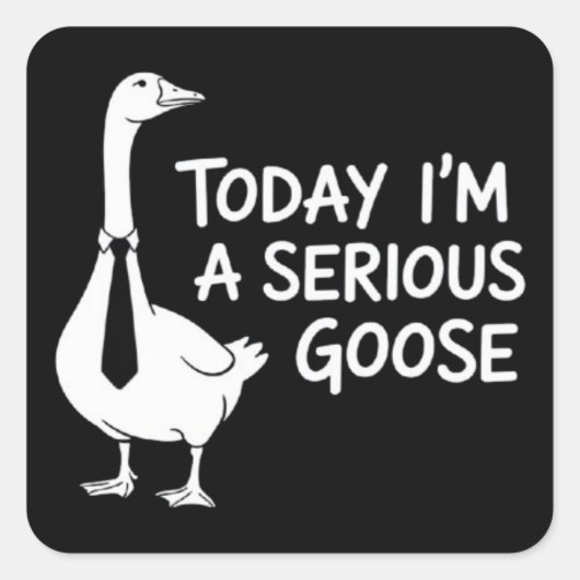 Today I'm a Serious Goose Funny Office Animal  Quadratischer Aufkleber (Vorderseite)