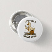 Today I'm A Serious Goose Funny Office Work Animal Button (Vorne & Hinten)