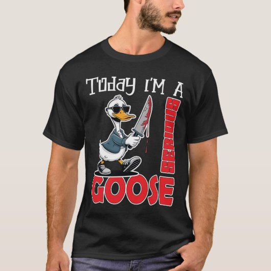 Today Im A Serious Goose Silly Goose Cute T-Shirt (Vorderseite)