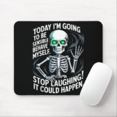 Today I'm Going To Be Sensible And Behave Myself S Mousepad (Mit Mouse)