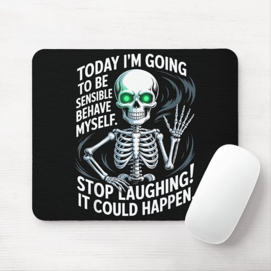 Today I'm Going To Be Sensible And Behave Myself S Mousepad (Mit Mouse)