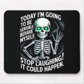 Today I'm Going To Be Sensible And Behave Myself S Mousepad (Vorne)