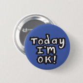 Today I'm O.K pin badge Button (Vorne & Hinten)