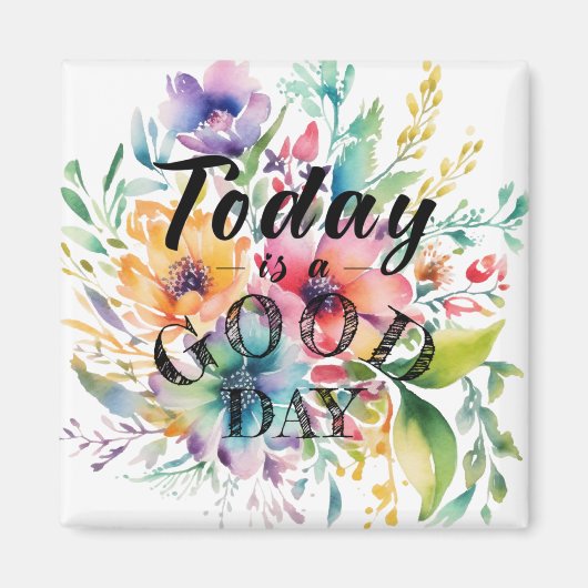 Today is a Good Day for a Good Day Magnet (Vorne)
