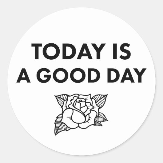 Today is a Good Day. Sticker (Vorderseite)