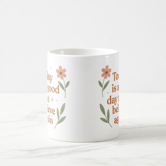 Today is a good day to believe again - Mug Kaffeetasse (Mittel)