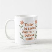 Today is a good day to believe again - Mug Kaffeetasse (Links)