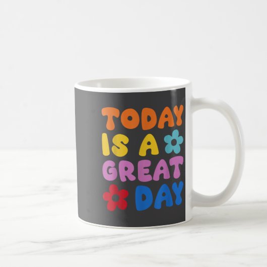 Today Is A Great Day Motivational Quotes Optimisti Kaffeetasse (Rechts)