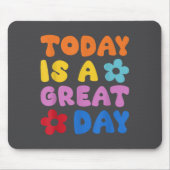 Today Is A Great Day Motivational Quotes Optimisti Mousepad (Vorne)