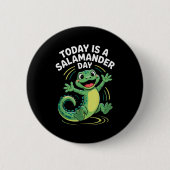 Today Is A Salamander Day Funny Cute Cartoon Herpe Button (Vorderseite)