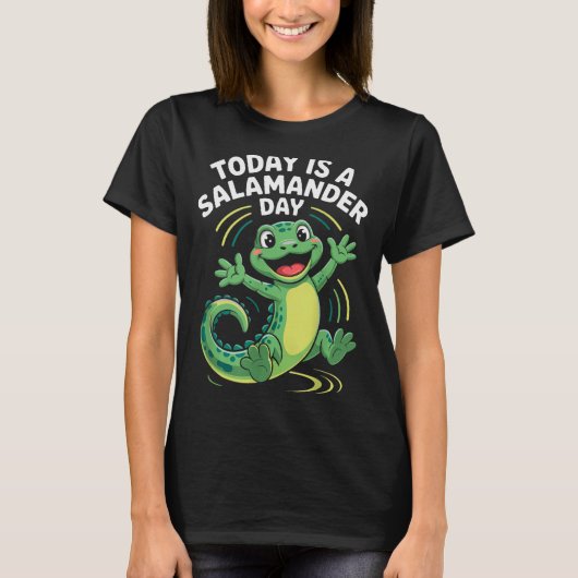 Today Is A Salamander Day Funny Cute Cartoon Herpe T-Shirt (Vorderseite)