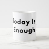 Today Is Enough Typography Mug Jumbo-Tasse (Vorderseite)