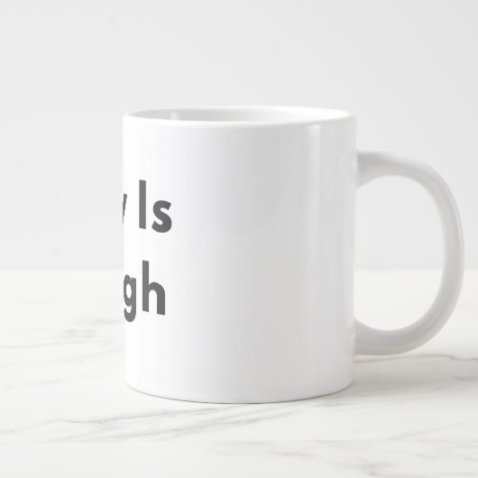 Today Is Enough Typography Mug Jumbo-Tasse (Rechts)