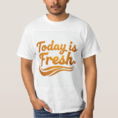 Today is Fresh" Graphic T-Shirt (Vorderseite)