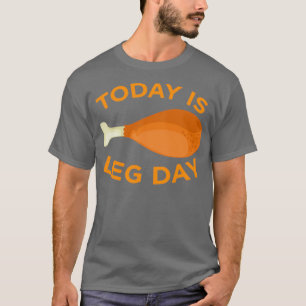 Today is Leg Day Thanksgiving Funny Turkey Trot Gi T-Shirt