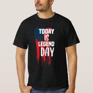 "Today is legend day" - Abraham Lincoln T-Shirt
