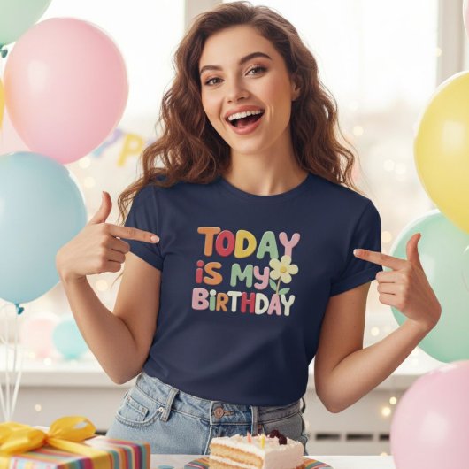 Today Is My Birthday Shirt - Perfect Gift for Birt