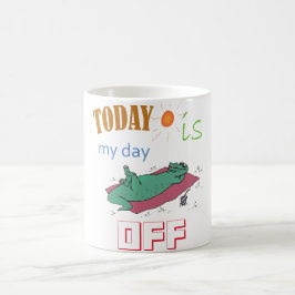 "Today is my day off" Funny Mug Kaffeetasse