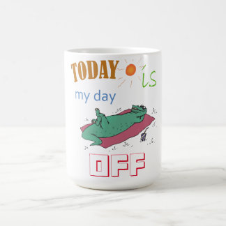 "Today is my day off" Funny Mug Kaffeetasse