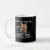 Today Is Slap An Idiot Day I'm Gonna Be Busy Cute  Kaffeetasse (Links)