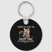 Today Is Slap An Idiot Day I'm Gonna Be Busy Cute  Schlüsselanhänger (Vorderseite)