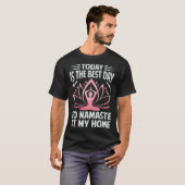 Today Is The Best Day To Namaste At Home Yoga T-Shirt (Vorne ganz)