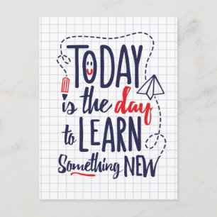 Today Is The Day To Learn Something New Postkarte