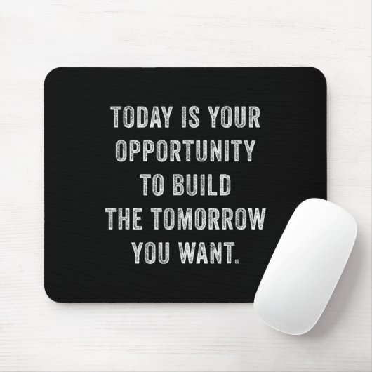 Today Is Your Oprtunity To Build The Tomorrow You  Mousepad (Mit Mouse)