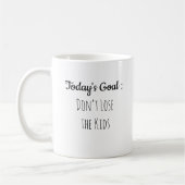 Today’s Goal Don’t Lose the Kids Funny Parenting Kaffeetasse (Links)