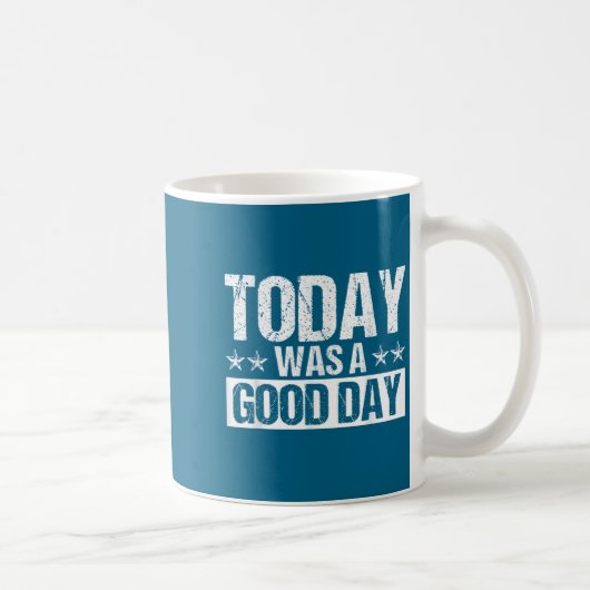 Today Was A Good Day Motivational Insring Quote Kaffeetasse (Rechts)