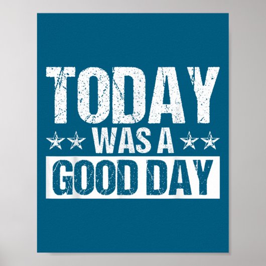 Today Was A Good Day Motivational Insring Quote  Poster (Vorne)